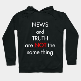 News and truth are not the same thing Hoodie